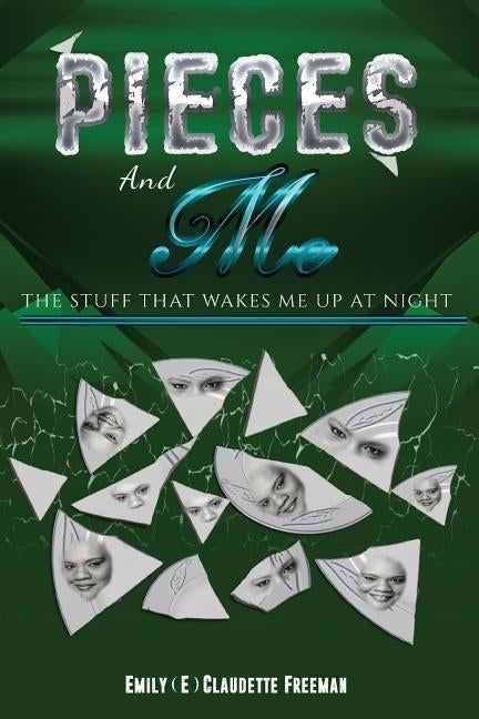 Pieces. and Me.: The Stuff That Wakes Me Up at Night by Freeman, Emily C.