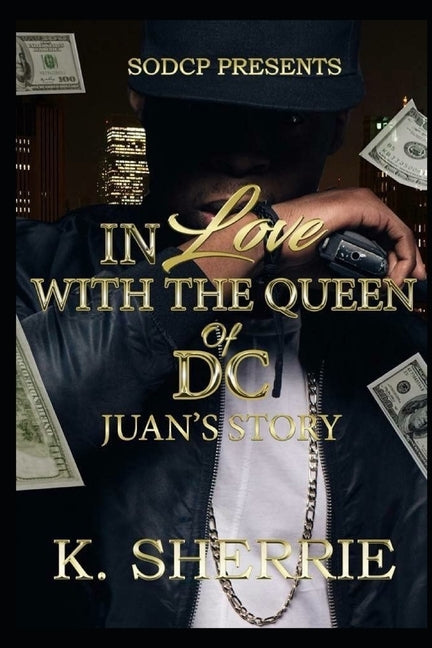 In Love With The Queen Of D.C.: Juan's Story by Sherrie, K.