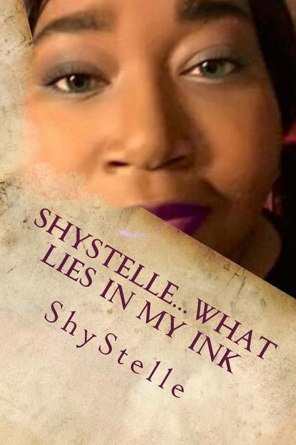 Shystelle...What Lies in My Ink by Shystelle
