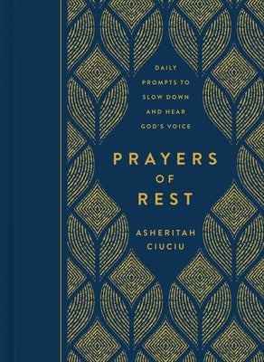 Prayers of Rest: Daily Prompts to Slow Down and Hear God's Voice by Ciuciu, Asheritah