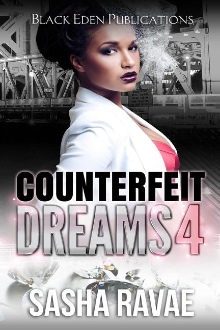 Counterfeit Dreams 4: A Coke White Dream by Ravae, Sasha
