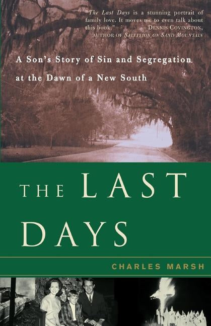 The Last Days: A Son's Story of Sin and Segregation at the Dawn of a New South by Marsh, Charles