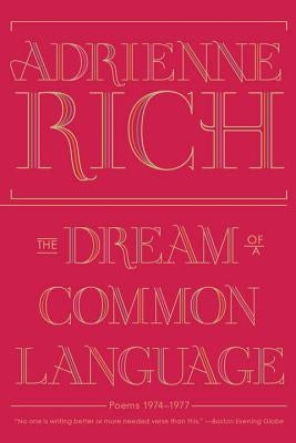 The Dream of a Common Language: Poems 1974-1977 by Rich, Adrienne