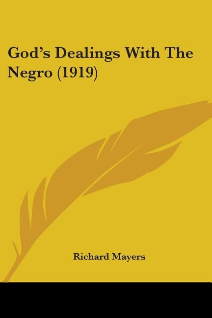 God's Dealings With The Negro (1919) by Mayers, Richard