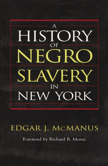 A History of Negro Slavery in New York by McManus, Edgar J.