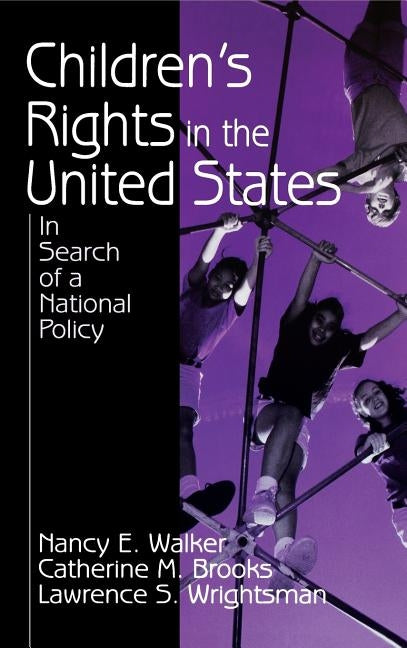 Children's Rights in the United States: In Search of a National Policy by Walker, Nancy E.