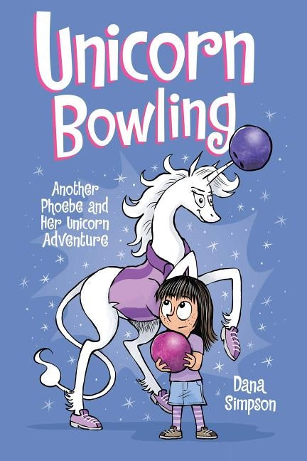Unicorn Bowling (Phoebe and Her Unicorn Series Book 9), Volume 9: Another Phoebe and Her Unicorn Adventure by Simpson, Dana