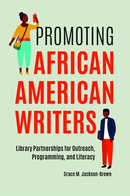 Promoting African American Writers: Library Partnerships for Outreach, Programming, and Literacy by Jackson-Brown, Grace M.