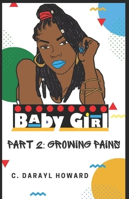 BabyGirl Part 2: Growing Pains by Howard, C. Darayl
