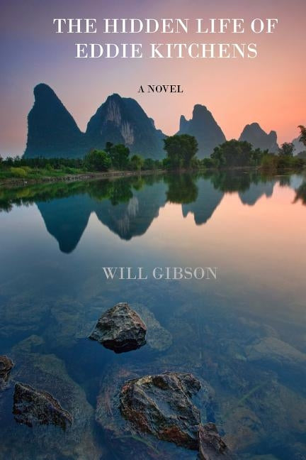 The Hidden Life of Eddie Kitchens by Gibson, Will