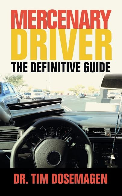 Mercenary Driver: The Definitive Guide by Dosemagen, Dr Tim