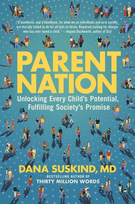 Parent Nation: Unlocking Every Child's Potential, Fulfilling Society's Promise by Suskind, Dana