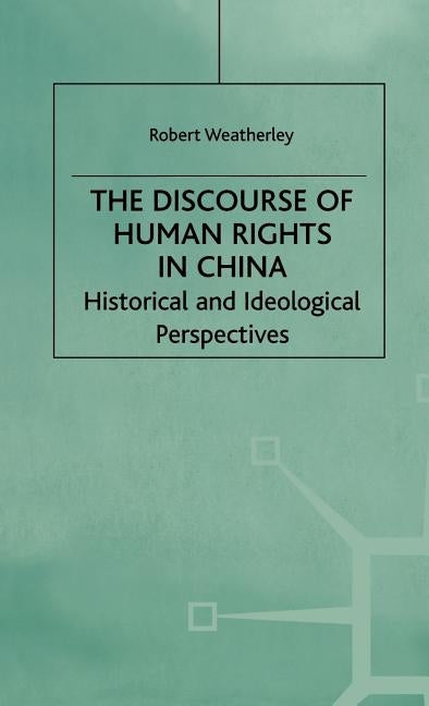 The Discourse of Human Rights in China: Historical and Ideological Perspectives by Na, Na