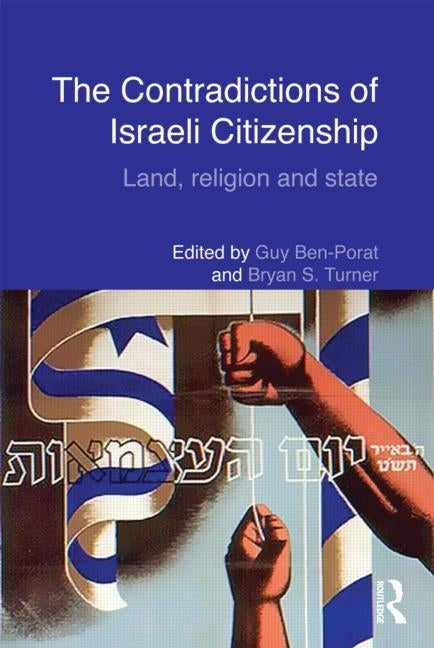 The Contradictions of Israeli Citizenship: Land, Religion and State by Ben-Porat, Guy