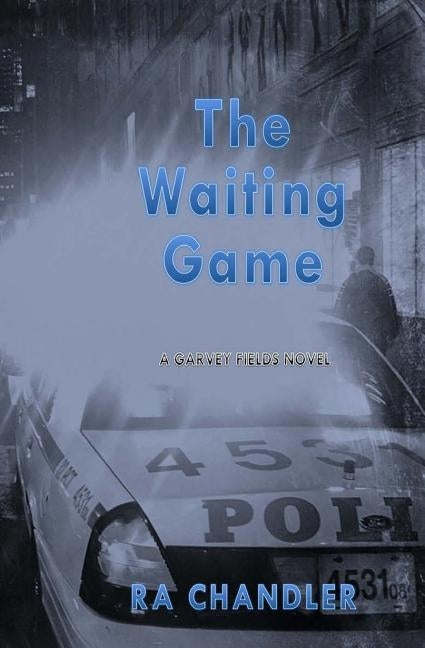 The Waiting Game: A Garvey Fields Mystery by Chandler, Ra