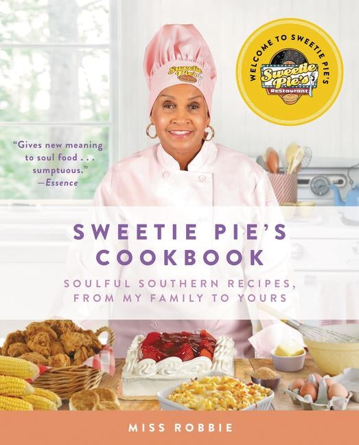 Sweetie Pie's Cookbook: Soulful Southern Recipes, from My Family to Yours by Montgomery, Robbie