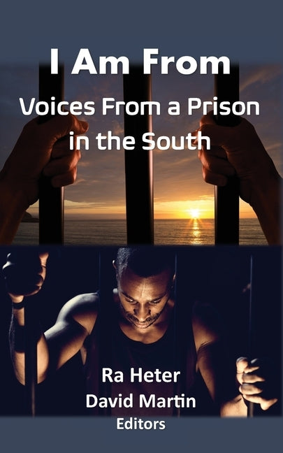 I Am From: Voices From a Prison in the South by Heter, Ra