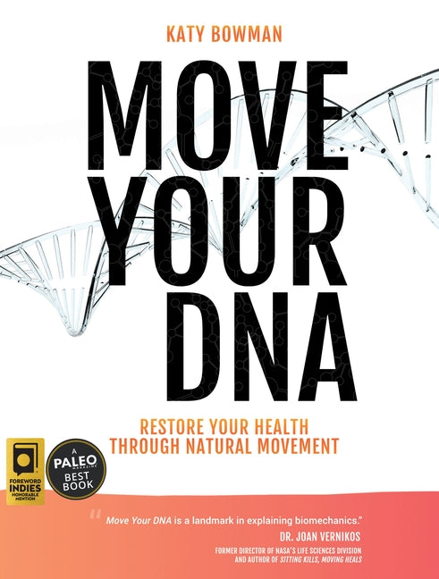 Move Your DNA: Restore Your Health Through Natural Movement, 2nd Edition by Bowman, Katy