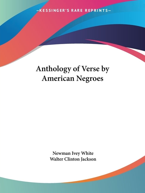 Anthology of Verse by American Negroes by White, Newman Ivey