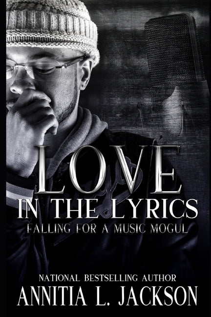 Love In The Lyrics: Falling For A Music Mogul by Jackson, Annitia L.