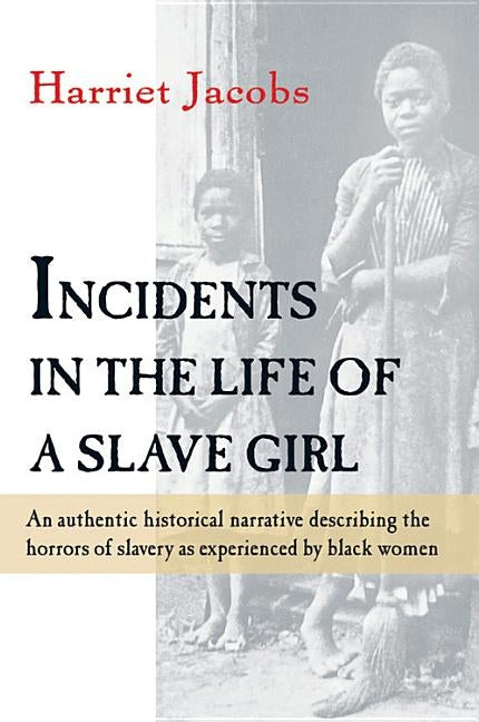 Incidents in the Life of a Slave Girl by Jacobs, Harriet