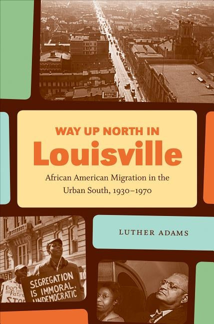 Way Up North in Louisville by Adams, Luther
