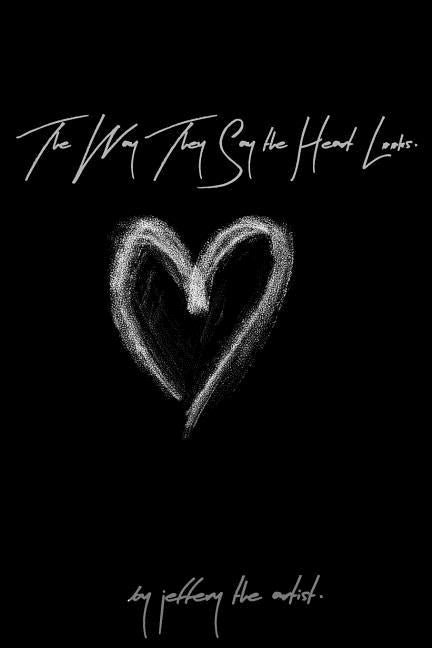 The Way They Say the Heart Looks. by Weatherford, Jeffery Boston