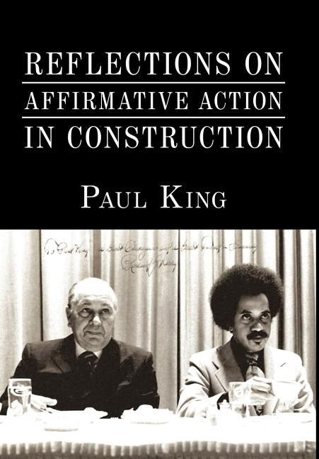 Reflections on Affirmative Action in Construction by King, Paul