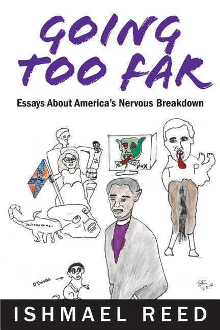 Going Too Far: Essays about America's Nervous Breakdown by Reed, Ishmael