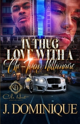 In Thug Love With A Chi-Town Millionaire: An Urban Romance by Dominique, J.