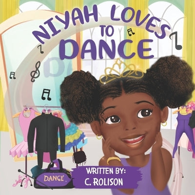 Niyah Loves to Dance by Rolison, C.