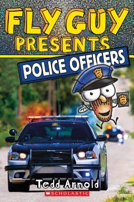 Fly Guy Presents: Police Officers (Scholastic Reader, Level 2), 11 by Arnold, Tedd