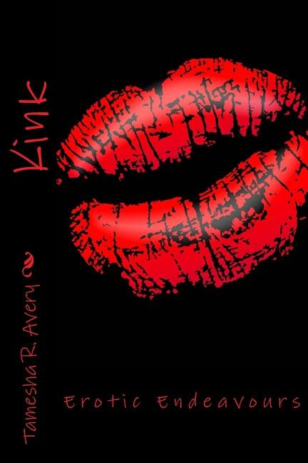 Kink: Erotic Endeavours by Avery, Tamesha R.