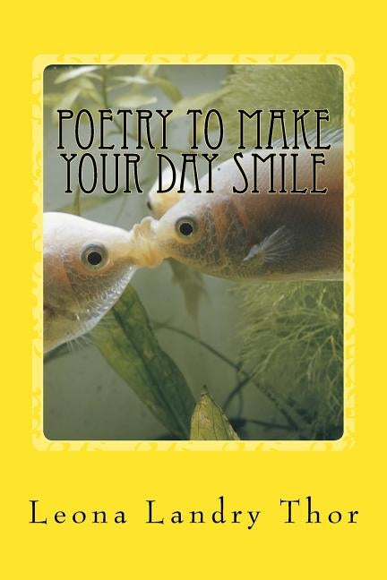 Poetry to Make Your Day Smile: Faith Is Your Power by Thor, Leona Landry