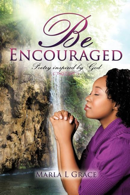 Be Encouraged by Grace, Marla L.