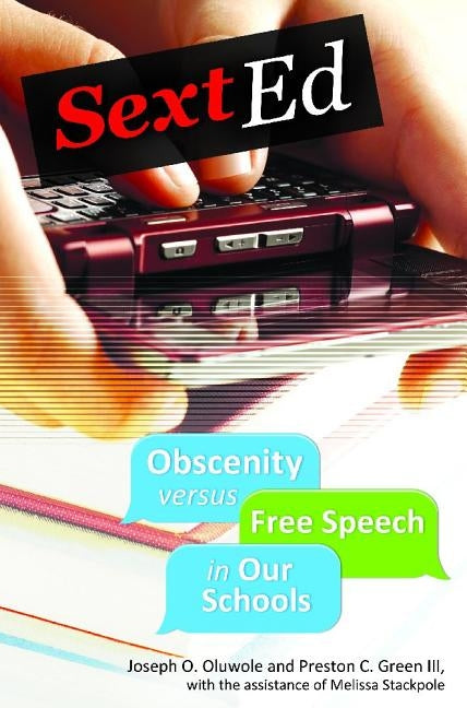 Sext Ed: Obscenity versus Free Speech in Our Schools by Oluwole, Joseph