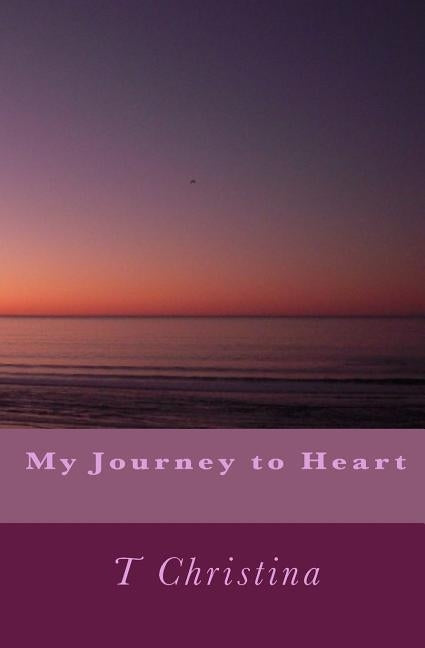 My Journey to Heart by Christina, T.