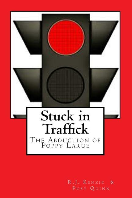 Stuck in Traffick: The Story of Poppy Larue by Quinn, Posy