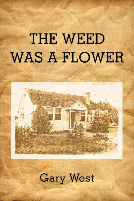 The Weed Was a Flower by West, Gary