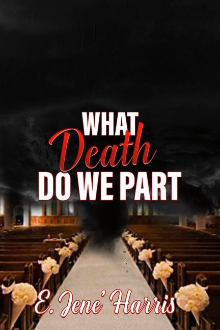 What Death Do We Part? by Harris, E. Jene