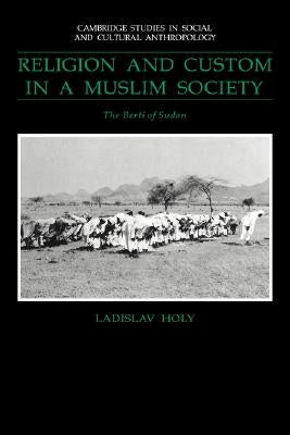 Religion and Custom in a Muslim Society by Holy, Ladislav