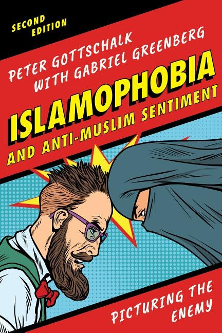 Islamophobia and Anti-Muslim Sentiment: Picturing the Enemy, Second Edition by Gottschalk, Peter