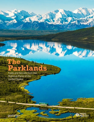 The Parklands: Trails and Secrets from the National Parks of the United States by Gestalten