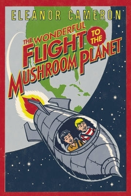 The Wonderful Flight to the Mushroom Planet by Cameron, Eleanor