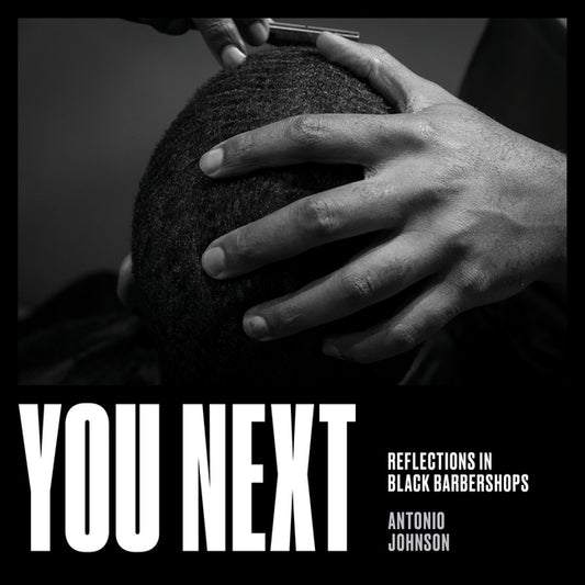 You Next: Reflections in Black Barbershops by Johnson, Antonio