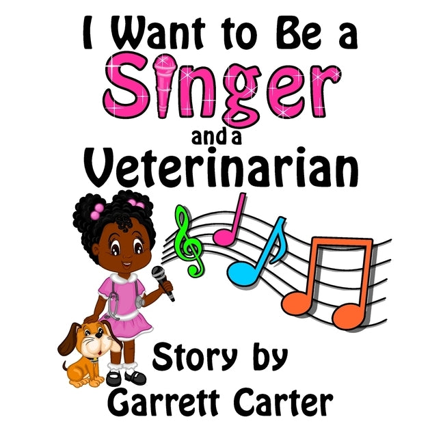 I Want to Be a Singer and a Veterinarian (Lainey's Singer and Career Series, Book 2) by Carter, Garrett