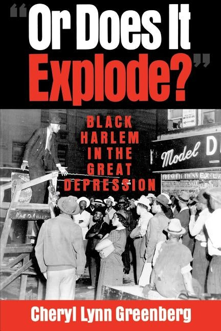 Or Does It Explode?: Black Harlem in the Great Depression by Greenberg, Cheryl