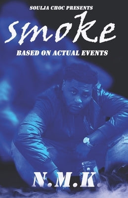 Smoke: Based on Actual Events by N. M. K.