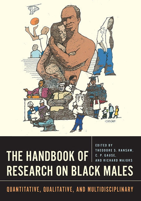 The Handbook of Research on Black Males: Quantitative, Qualitative, and Multidisciplinary by Ransaw, Theodore S.