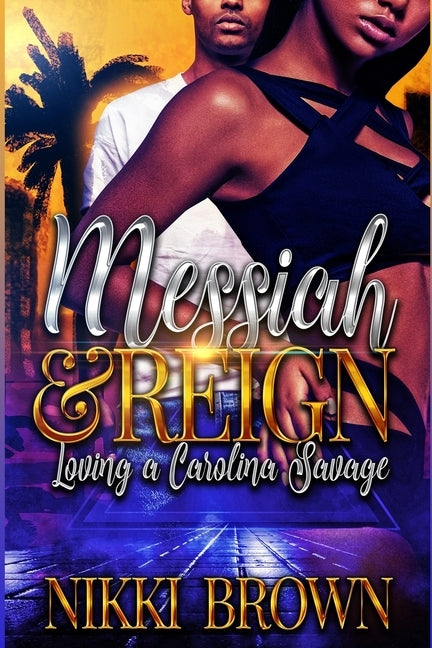 Messiah & Reign: Loving A Carolina Savage by Brown, Nikki
